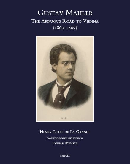 Gustav Mahler, the Arduous Road to Vienna (1860-1897)