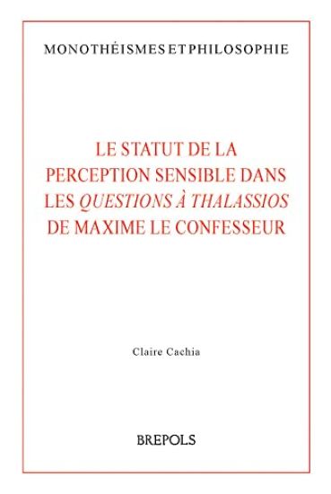 La Statut de la Perception Sensible Dans Les Questions a Thalassios de Maxime Le Confesseur