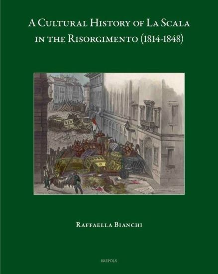A Cultural History of La Scala in the Risorgimento