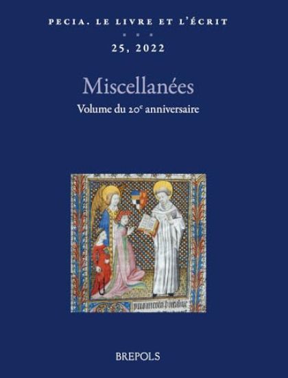 Pecia. Le Livre Et l'Ecrit, 25 (2022, Publ. 2023)