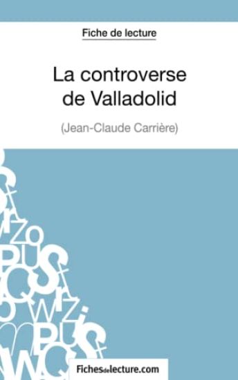 La controverse de Valladolid - Jean-Claude Carrière (Fiche de lecture)