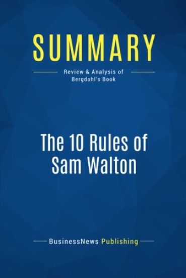 Summary: The 10 Rules of Sam Walton: Review and Analysis of Bergdahl's Book