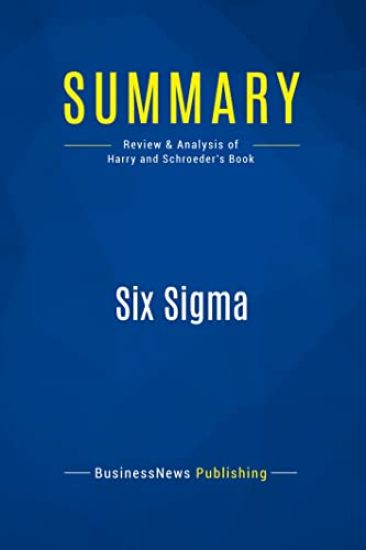 Summary: Six Sigma: Review and Analysis of Harry and Schroeder's Book
