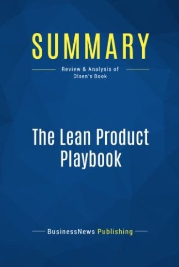 Summary: The Lean Product Playbook: Review and Analysis of Olsen's Book