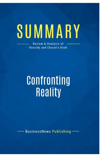Summary: Confronting Reality: Review and Analysis of Bossidy and Charan's Book