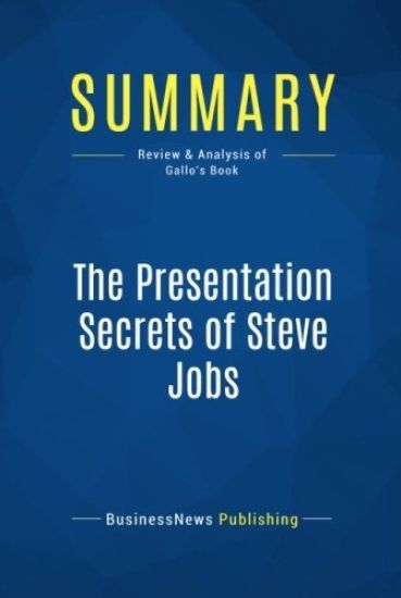 Summary: The Presentation Secrets of Steve Jobs: Review and Analysis of Gallo's Book
