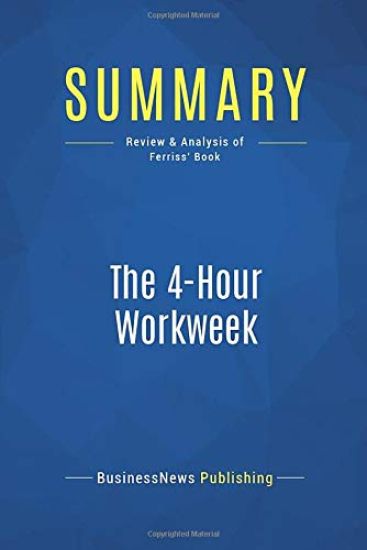 Summary: The 4-Hour Workweek: Review and Analysis of Ferriss' Book
