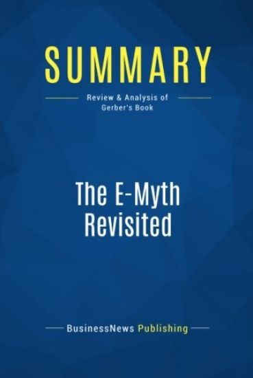 Summary: The E-Myth Revisited: Review and Analysis of Gerber's Book
