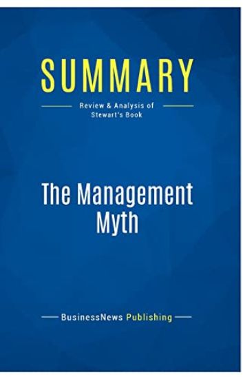 Summary: The Management Myth: Review and Analysis of Stewart's Book