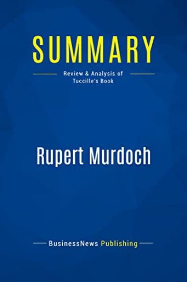 Summary: Rupert Murdoch: Review and Analysis of Tuccille's Book