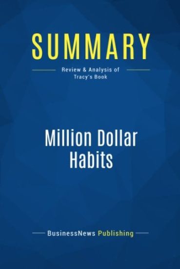 Summary: Million Dollar Habits: Review and Analysis of Tracy's Book
