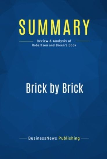 Summary: Brick by Brick: Review and Analysis of Robertson and Breen's Book