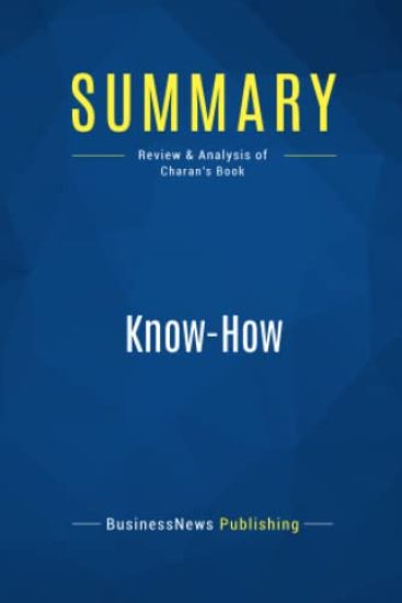 Summary: Know-How: Review and Analysis of Charan's Book