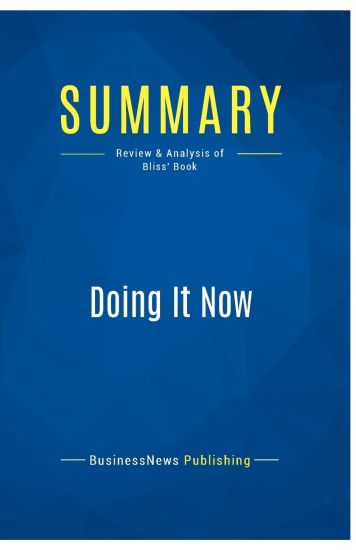 Summary: Doing It Now: Review and Analysis of Bliss' Book