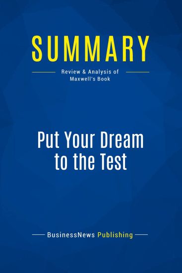 Summary: Put Your Dream to the Test: Review and Analysis of Maxwell's Book