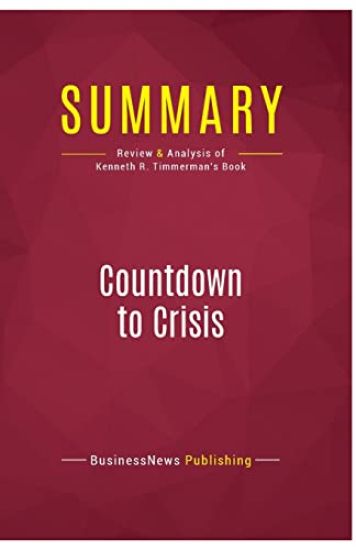 Summary: Countdown to Crisis: Review and Analysis of Kenneth R. Timmerman's Book