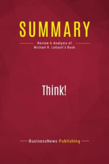 Summary: Think!: Review and Analysis of Michael R. LeGault's Book