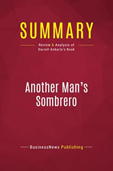 Summary: Another Man's Sombrero: Review and Analysis of Darrell Ankarlo's Book