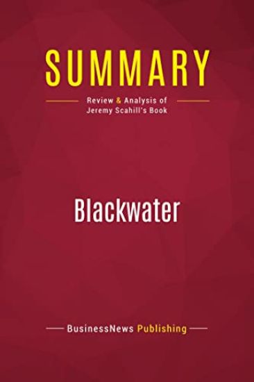 Summary: Blackwater: Review and Analysis of Jeremy Scahill's Book