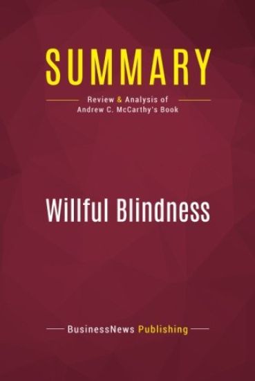 Summary: Willful Blindness: Review and Analysis of Andrew C. McCarthy's Book