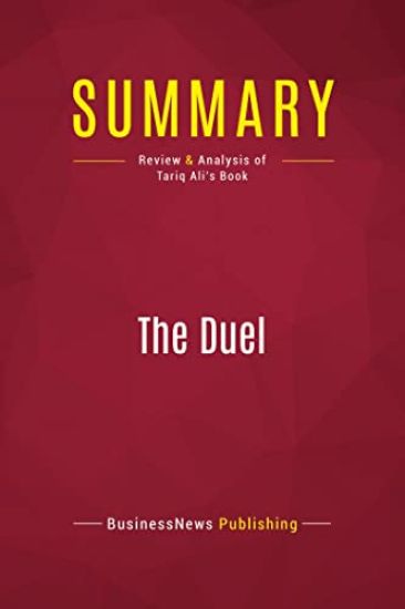 Summary: The Duel: Review and Analysis of Tariq Ali's Book
