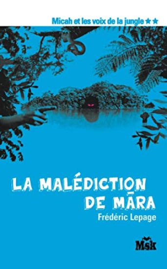 La malédiction de Mara (Micah et les voix de la jungle Tome 2)