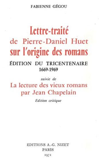 Lettre-Traite de Pierre-Daniel Huet Sur l'Origine Des Romans: Edition Du Tricentenaire 1669-1969, Suivie de la Lecture Des Vieux Romans Par Jean Chape