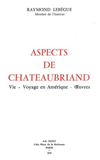 Aspects de Chateaubriand: Vie - Voyage En Amerique - Oeuvres