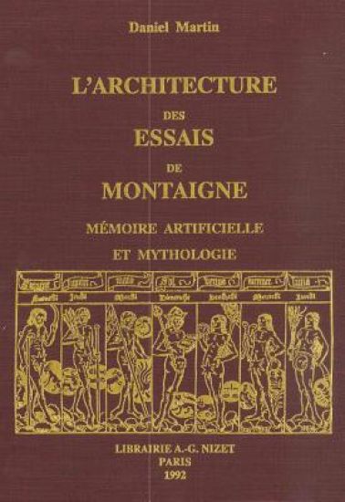 L' Architecture Des Essais de Montaigne: Memoire Artificielle Et Mythologie