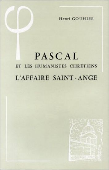 Pascal Et Les Humanistes Chretiens: L'Affaire Saint-Ange