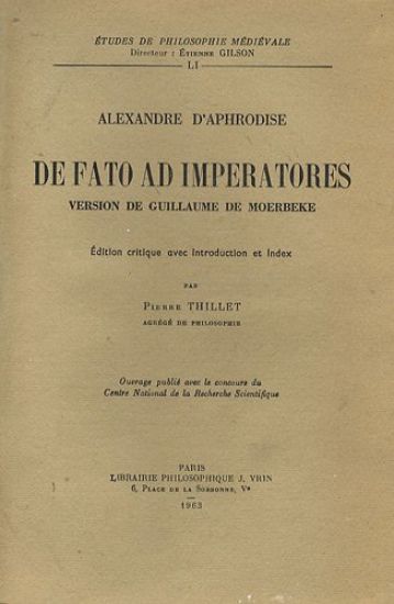 Le de Fato Ad Imperatores D'Alexandre D'Aphrodise Dans La Version Latine de Guillaume de Moerbeke