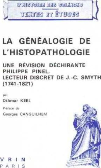 La Genealogie de L'Histopathologie Une Revision Dechirante: Philippe Pinel, Lecteur Discret de J. C. Smyth (1741-1821)