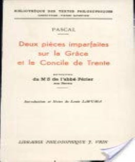 Blaise Pascal: Deux Pieces Imparfaites Sur La Grace Et Le Concile de Trente, Extraites Du Manuscrit de L'Abbe Perier