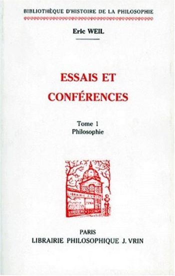 Eric Weil: Essais Et Conferences: I. Philosophie