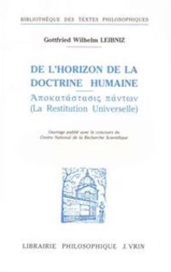 Gottfried Wilhelm Leibniz: de L'Horizon de la Doctrine Humaine La Restitution Universelle