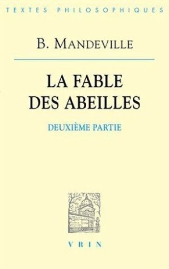 Bernard Mandeville: La Fable Des Abeilles Seconde Partie