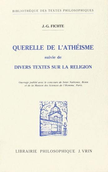 J.G. Fichte: Querelle de L'Atheisme Suivie de Divers Textes Sur La Religion