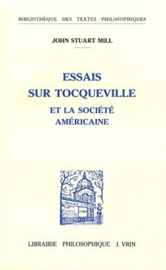 John Stuart Mill: Essais Sur Tocqueville Et La Societe Americaine
