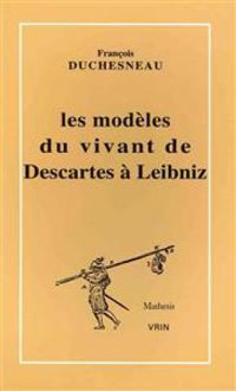 Les Modaeles Du Vivant de Descartes AA Leibniz