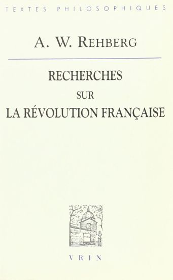 August Wilhelm Rehberg: Recherches Sur La Revolution Francaise