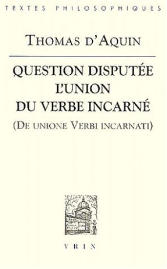 Thomas d'Aquin: Question Disputee l'Union Du Verbe Incarne (de Unione Verbi Incarnati)