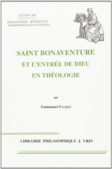 Saint Bonaventure Et l'Entree de Dieu En Theologie