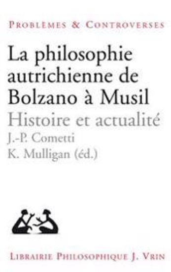 La Philosophie Autrichienne de Bolzano AA Musil: Histoire Et Actualitae