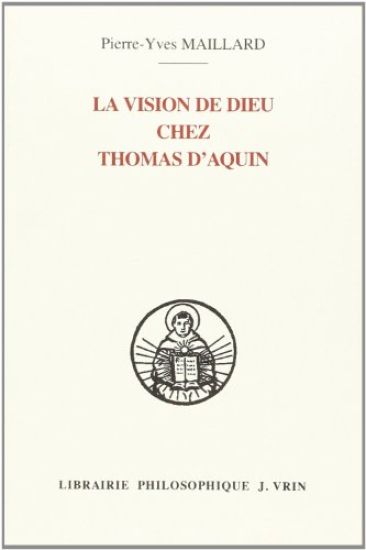 La Vision de Dieu Chez Thomas D'Aquin