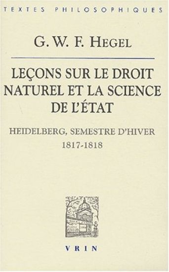 G.W.F. Hegel: Lecons Sur Le Droit Naturel Et La Science de l'Etat: Heidelberg, Semestre d'Hiver 1817-1818