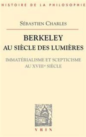 Berkeley Au Siecle Des Lumieres: Immaterialisme Et Scepticisme Au Xviiie Siecle