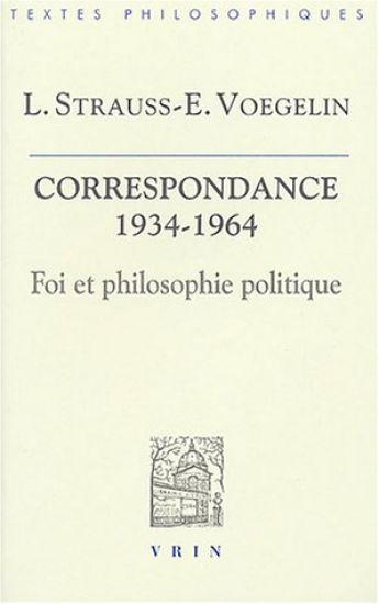 Leo Strauss Et Eric Voegelin: Correspondance 1934-1964: Foi Et Philosophie Politique
