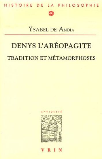 Denys l'Areopagite: Tradition Et Metamorphoses