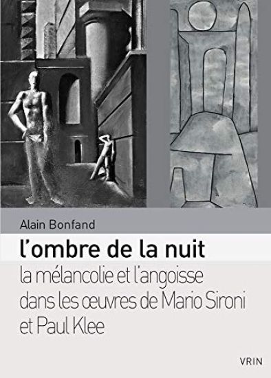 L'Ombre de la Nuit: La Melancolie Et l'Angoisse Dans Les Oeuvres de Mario Sironi Et Paul Klee