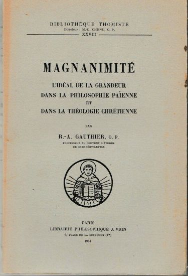 Magnanimite: L'Ideal de Grandeur Dans La Philosophie Paienne Et Dans La Theologie Chretienne